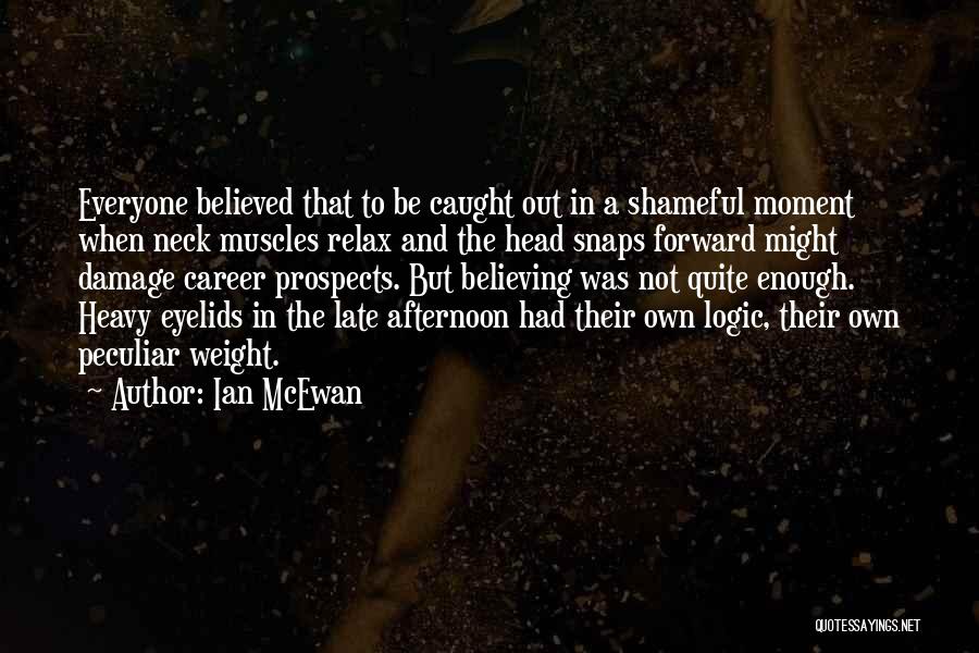 Heavy Eyelids Quotes By Ian McEwan