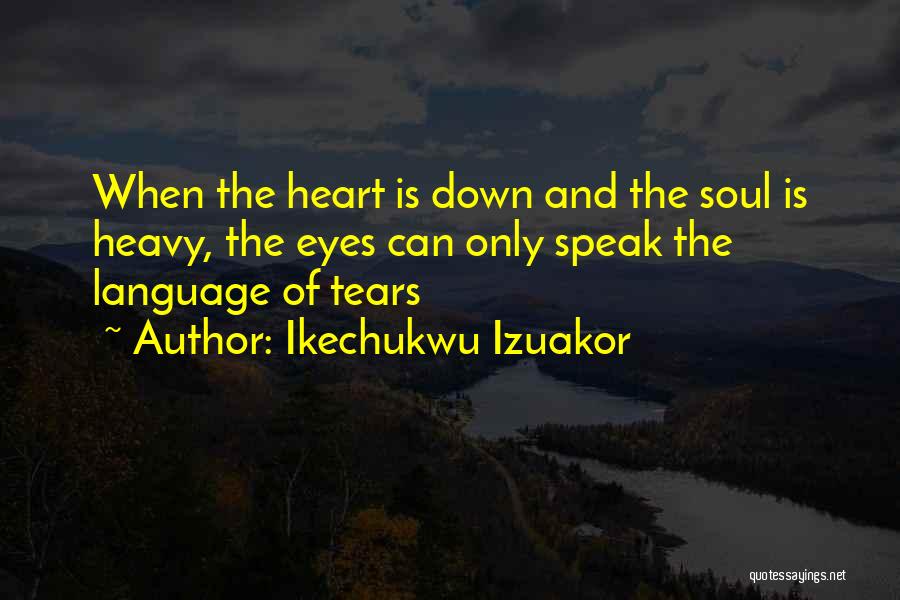 Heavy Eyes Quotes By Ikechukwu Izuakor