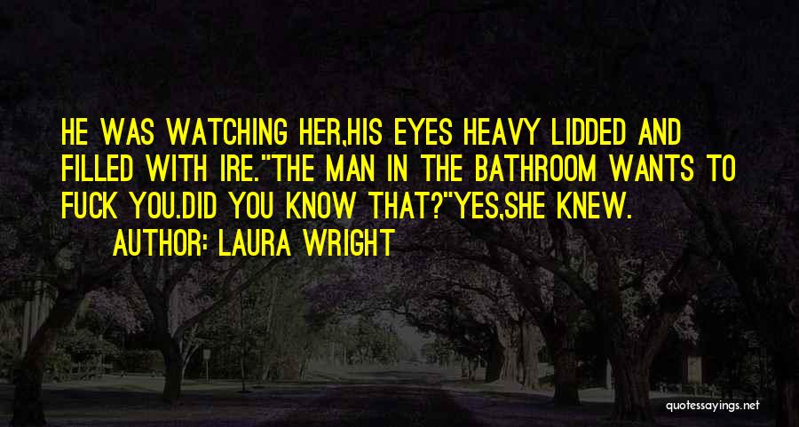 Heavy Eyes Quotes By Laura Wright
