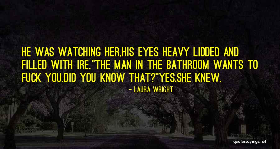 Heavy Eyes Quotes By Laura Wright