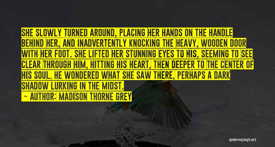 Heavy Eyes Quotes By Madison Thorne Grey