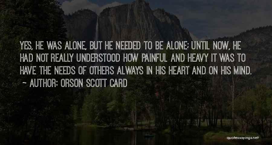 Heavy Heart Heavy Mind Quotes By Orson Scott Card