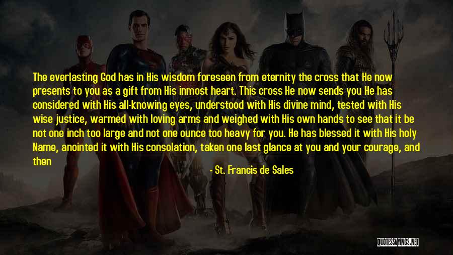 Heavy In Your Arms Quotes By St. Francis De Sales Heavy In Your Arms Quotes By St. Francis De Sales