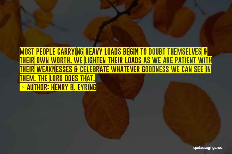 Heavy Loads Quotes By Henry B. Eyring
