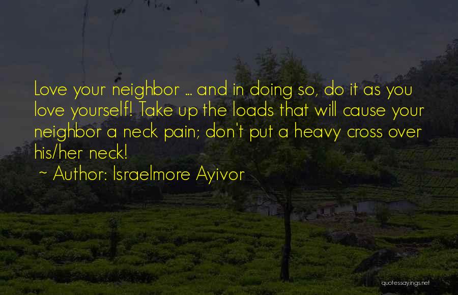 Heavy Loads Quotes By Israelmore Ayivor