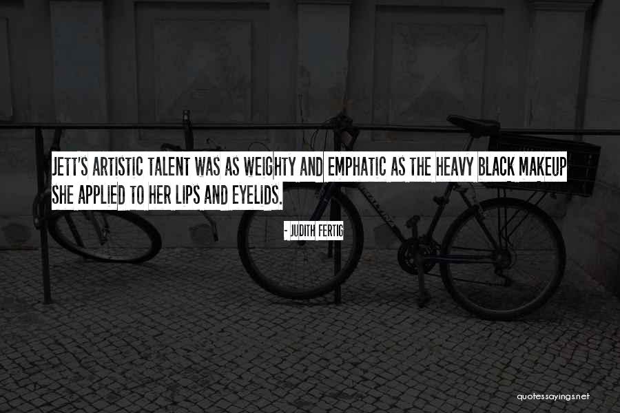 Heavy Makeup Quotes By Judith Fertig Heavy Makeup Quotes By Judith Fertig