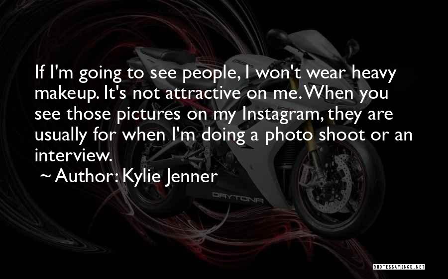 Heavy Makeup Quotes By Kylie Jenner