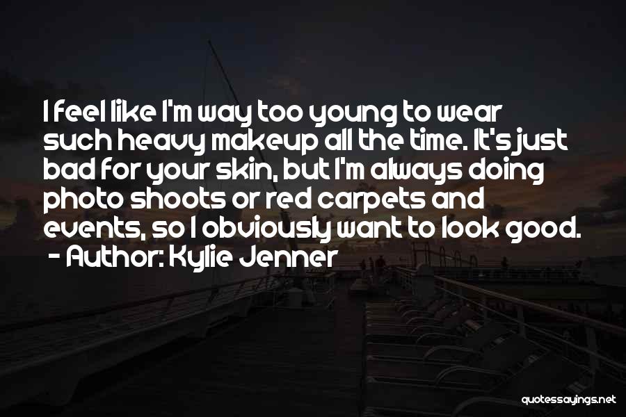 Heavy Makeup Quotes By Kylie Jenner