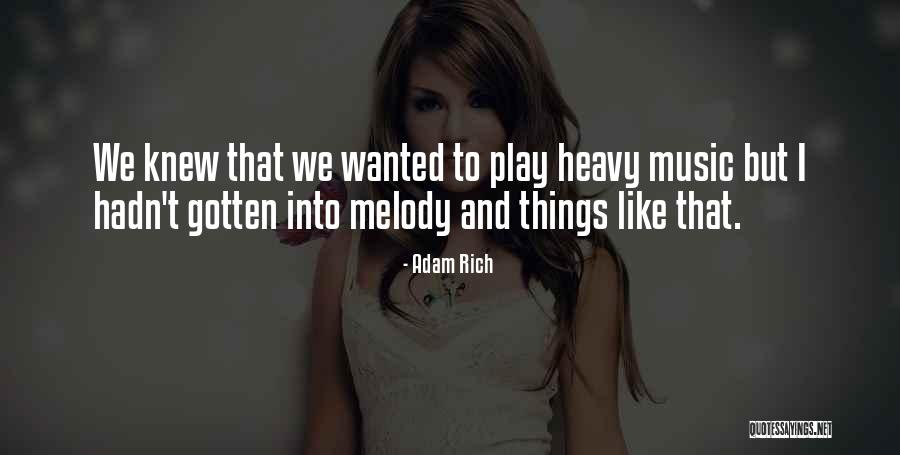 Heavy Music Quotes By Adam Rich Heavy Music Quotes By Adam Rich