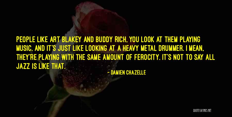 Heavy Music Quotes By Damien Chazelle Heavy Music Quotes By Damien Chazelle