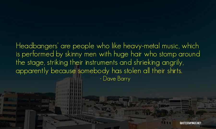 Heavy Music Quotes By Dave Barry Heavy Music Quotes By Dave Barry