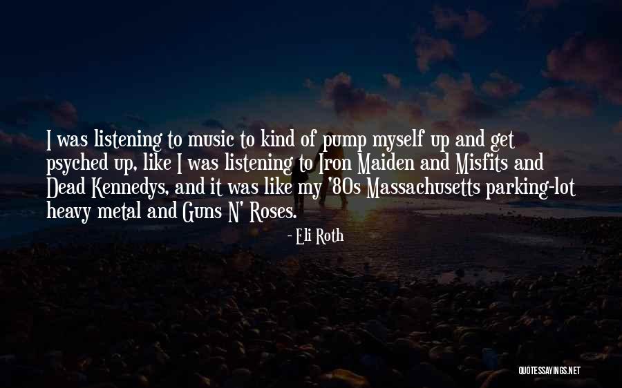 Heavy Music Quotes By Eli Roth Heavy Music Quotes By Eli Roth