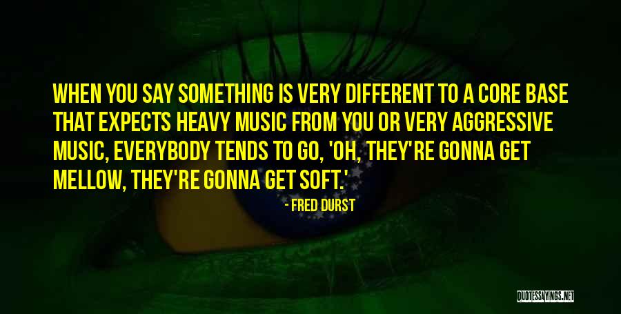 Heavy Music Quotes By Fred Durst Heavy Music Quotes By Fred Durst