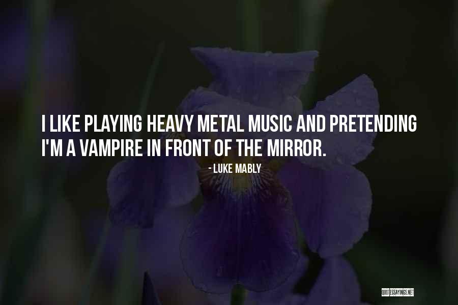 Heavy Music Quotes By Luke Mably Heavy Music Quotes By Luke Mably