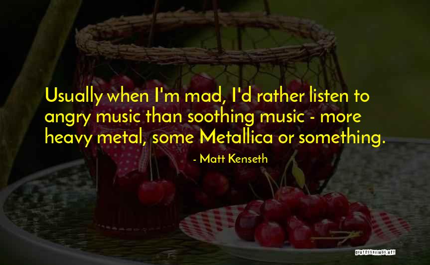 Heavy Music Quotes By Matt Kenseth Heavy Music Quotes By Matt Kenseth