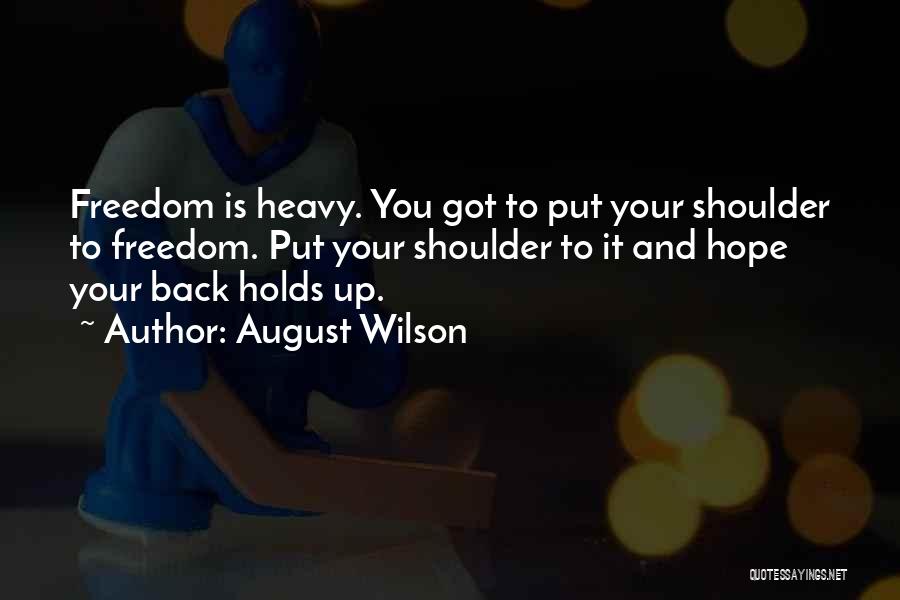 Heavy Shoulders Quotes By August Wilson