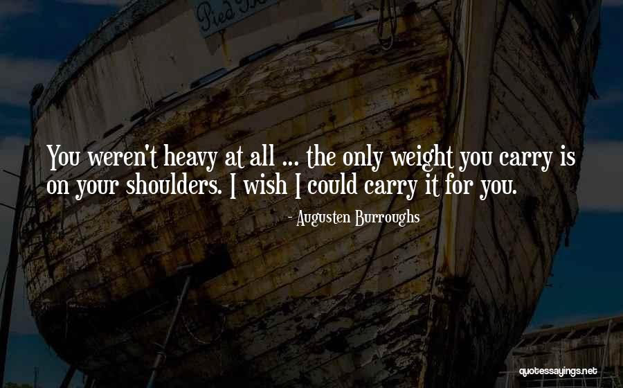 Heavy Shoulders Quotes By Augusten Burroughs