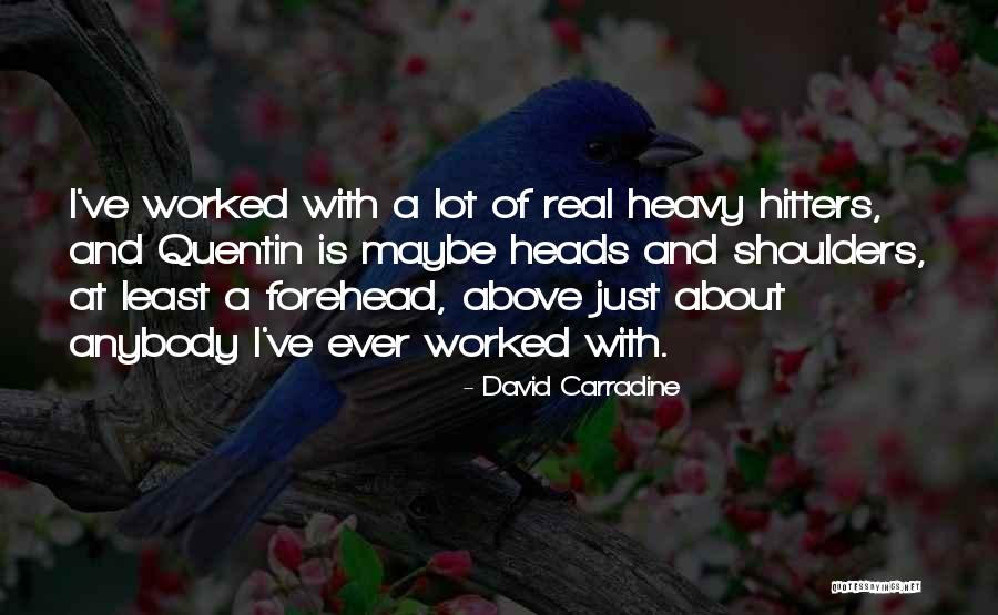 Heavy Shoulders Quotes By David Carradine