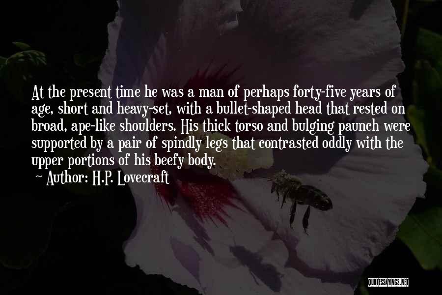 Heavy Shoulders Quotes By H.P. Lovecraft