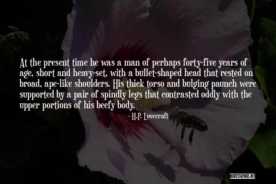 Heavy Shoulders Quotes By H.P. Lovecraft