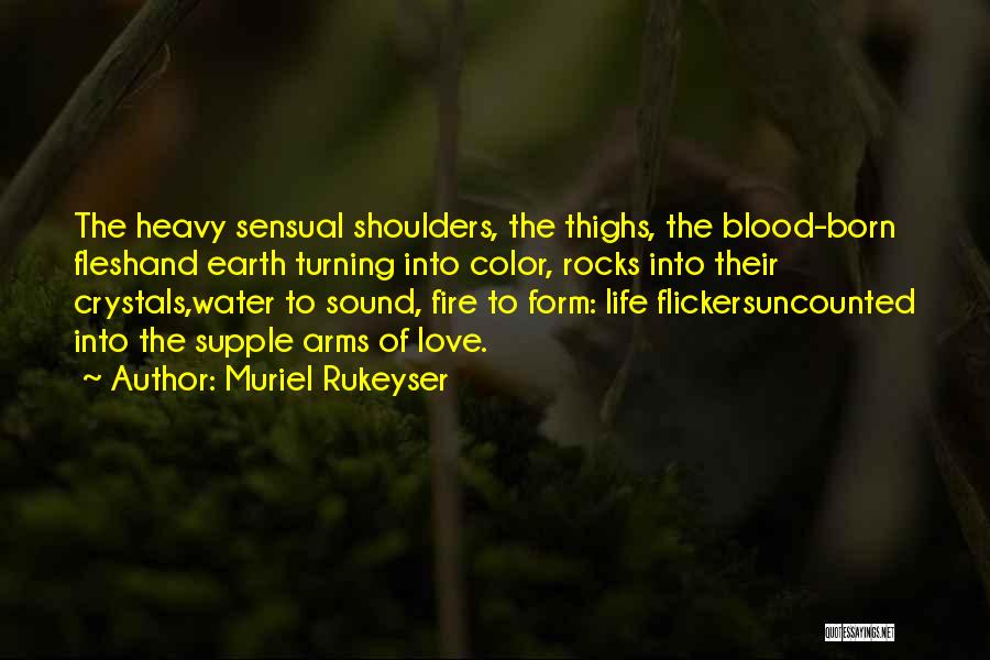 Heavy Shoulders Quotes By Muriel Rukeyser