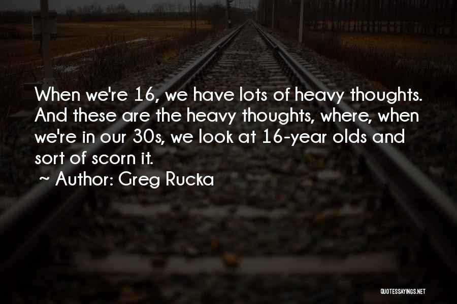 Heavy Thoughts Quotes By Greg Rucka