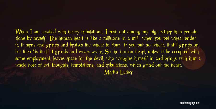 Heavy Thoughts Quotes By Martin Luther