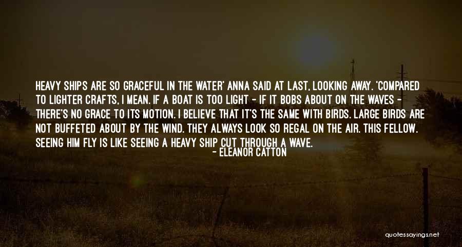 Heavy Wind Quotes By Eleanor Catton