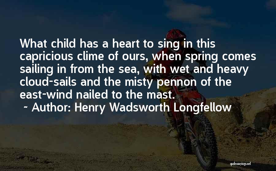Heavy Wind Quotes By Henry Wadsworth Longfellow