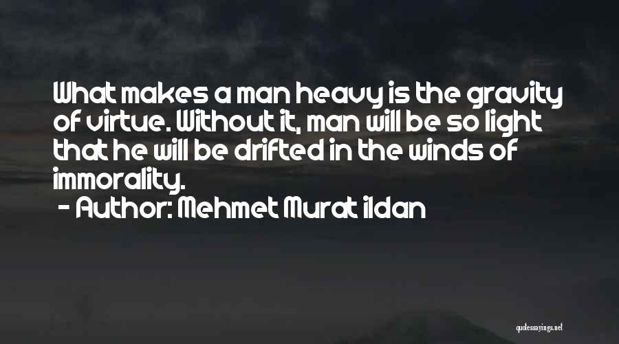 Heavy Wind Quotes By Mehmet Murat Ildan
