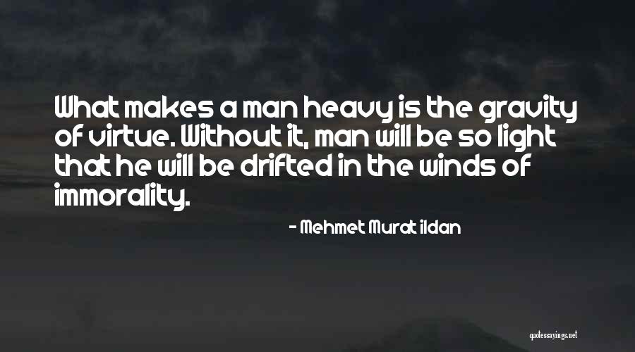 Heavy Wind Quotes By Mehmet Murat Ildan