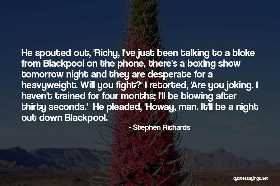 Heavyweight Boxer Quotes By Stephen Richards Heavyweight Boxer Quotes By Stephen Richards