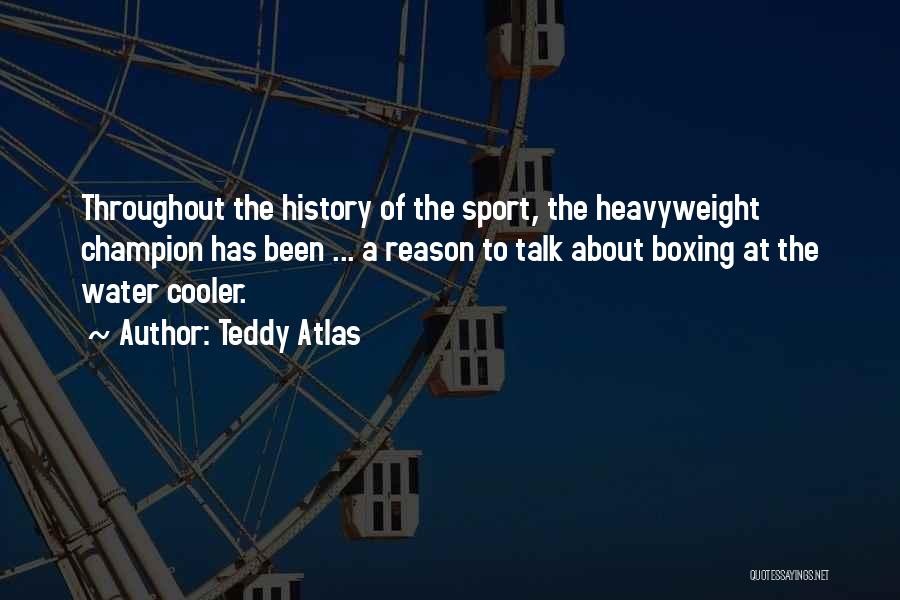 Heavyweight Boxing Quotes By Teddy Atlas