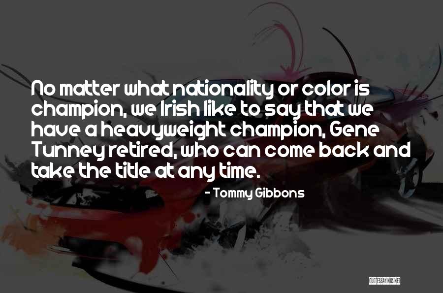 Heavyweight Quotes By Tommy Gibbons Heavyweight Quotes By Tommy Gibbons