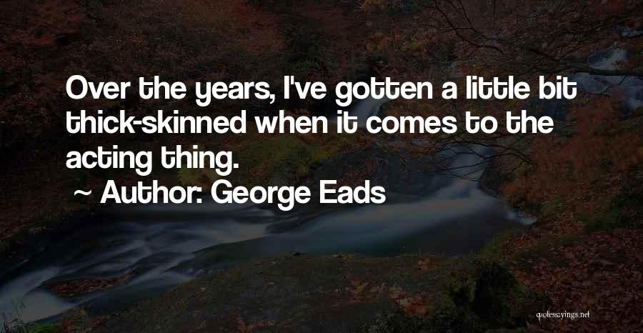 Hebatqq Quotes By George Eads