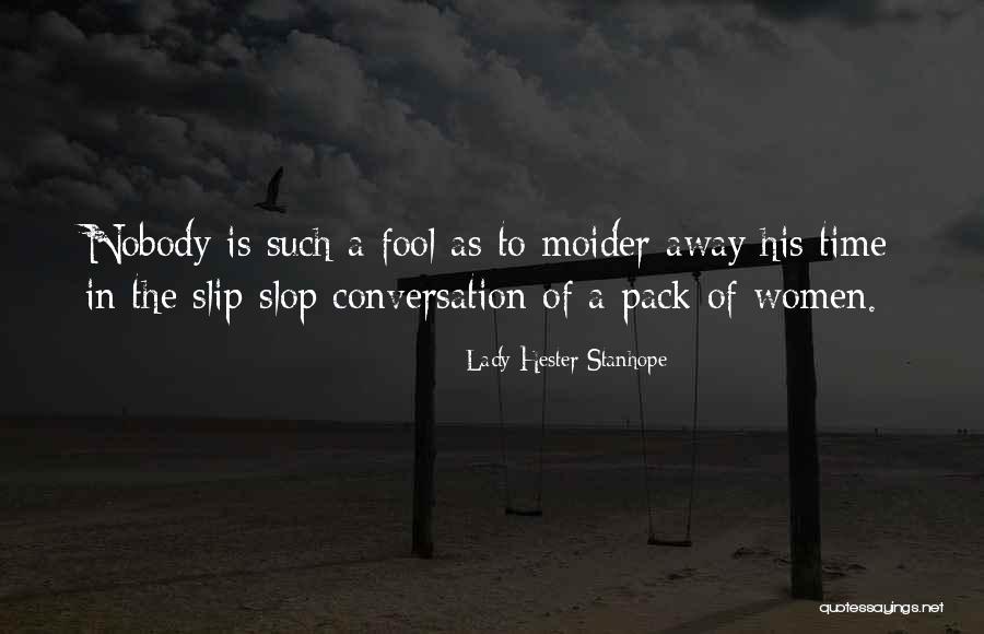 Hebbale Krishna Quotes By Lady Hester Stanhope Hebbale Krishna Quotes By Lady Hester Stanhope