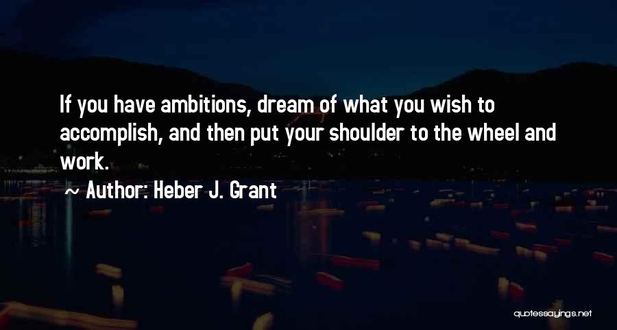 Heber J. Grant Quotes 1828941