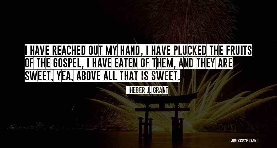 Heber Quotes By Heber J. Grant Heber Quotes By Heber J. Grant