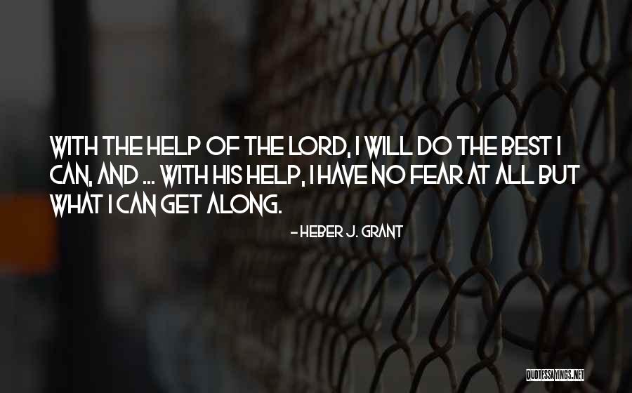 Heber Quotes By Heber J. Grant Heber Quotes By Heber J. Grant