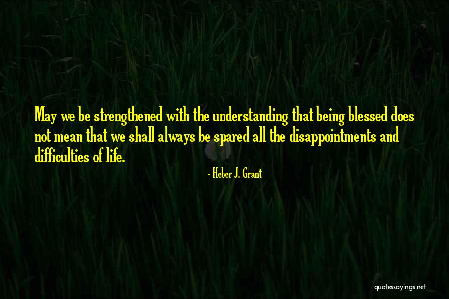 Heber Quotes By Heber J. Grant Heber Quotes By Heber J. Grant