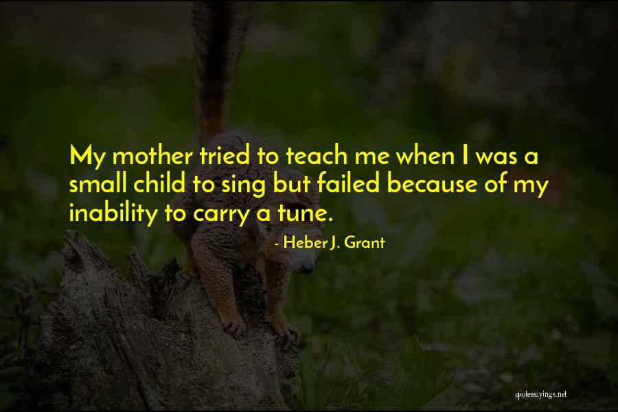 Heber Quotes By Heber J. Grant Heber Quotes By Heber J. Grant