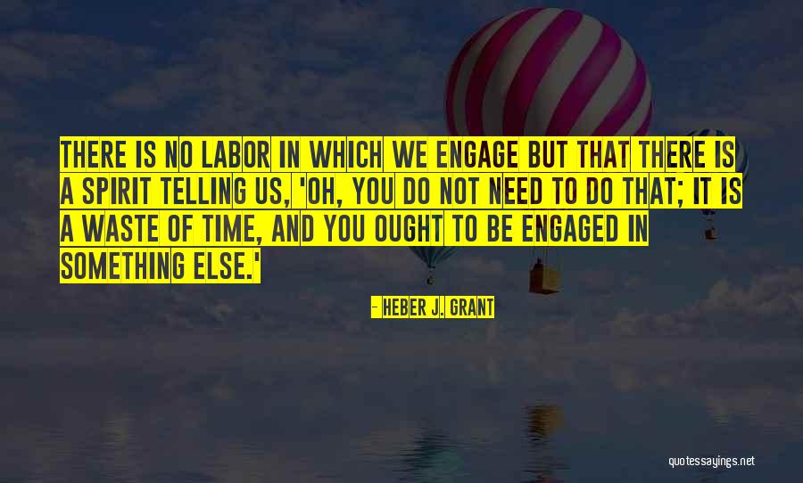 Heber Quotes By Heber J. Grant Heber Quotes By Heber J. Grant