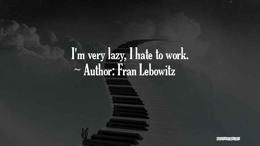 Heberer Bros Quotes By Fran Lebowitz