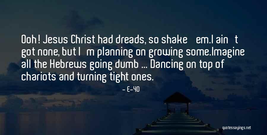 Hebrews Quotes By E-40 Hebrews Quotes By E-40