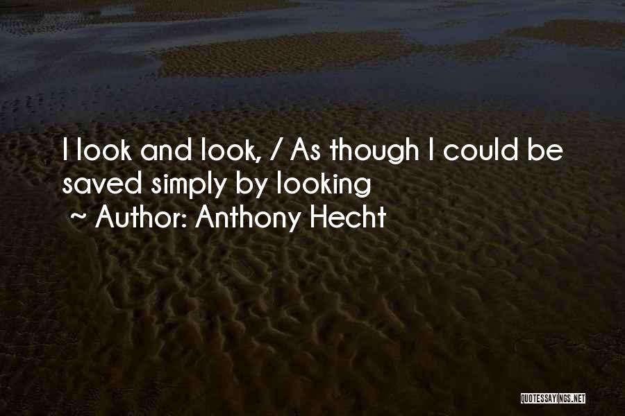 Hecht Quotes By Anthony Hecht