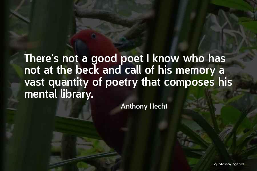 Hecht Quotes By Anthony Hecht