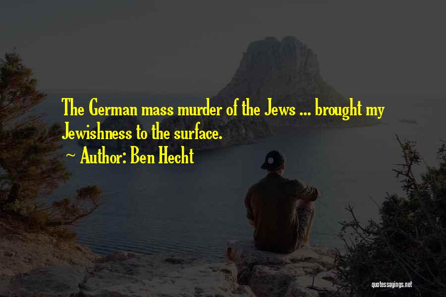 Hecht Quotes By Ben Hecht