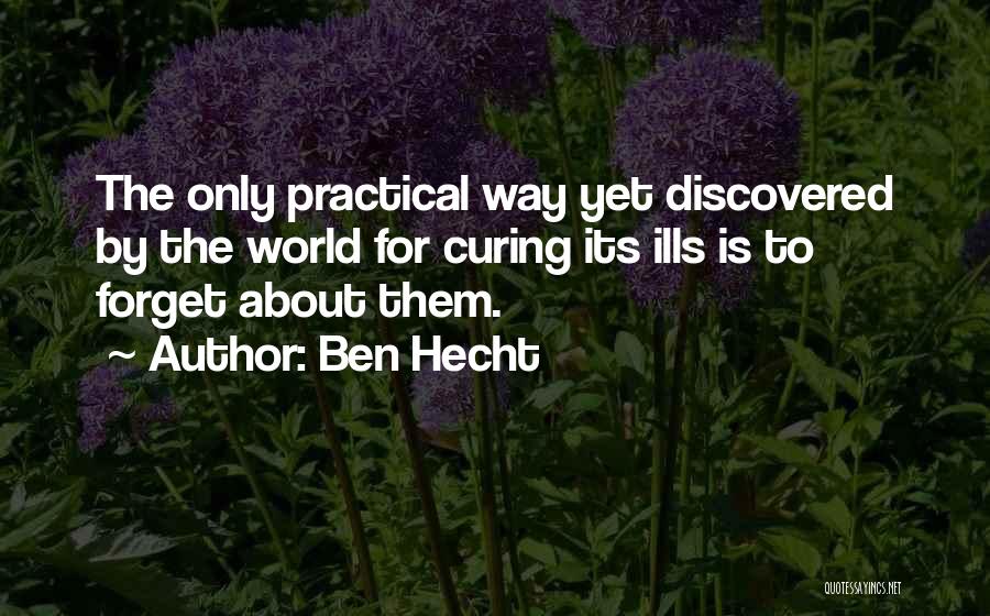 Hecht Quotes By Ben Hecht