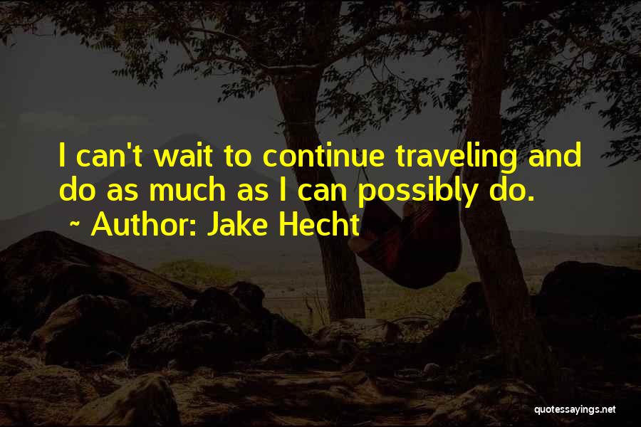 Hecht Quotes By Jake Hecht