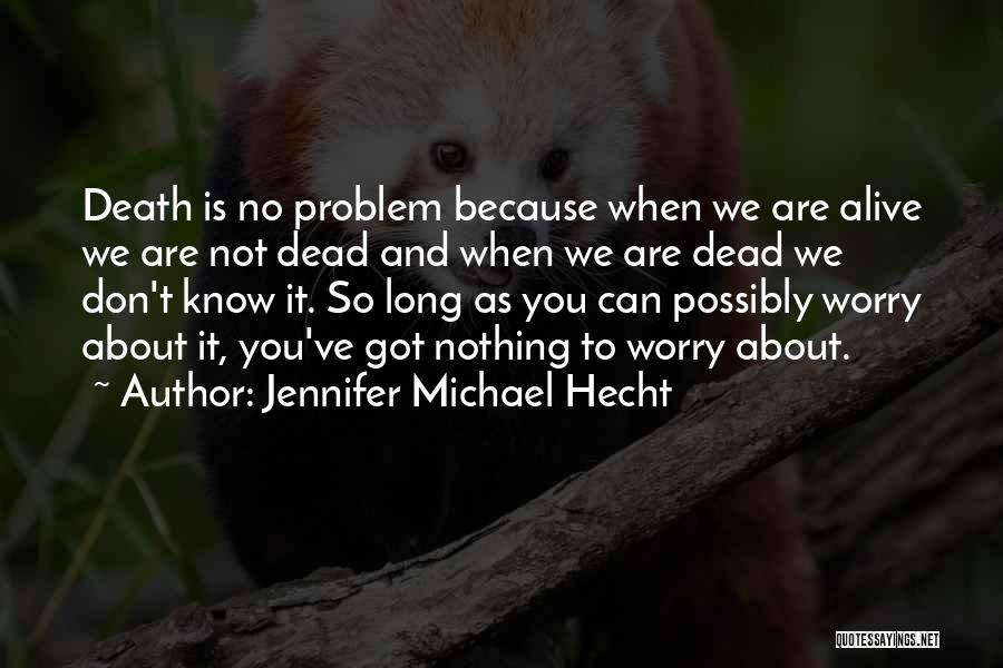 Hecht Quotes By Jennifer Michael Hecht